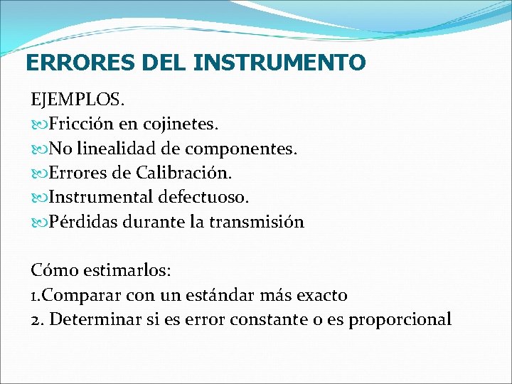 ERRORES DEL INSTRUMENTO EJEMPLOS. Fricción en cojinetes. No linealidad de componentes. Errores de Calibración.