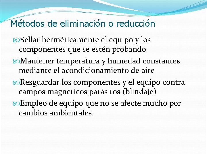 Métodos de eliminación o reducción Sellar herméticamente el equipo y los componentes que se