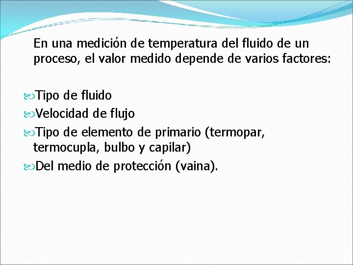 En una medición de temperatura del fluido de un proceso, el valor medido depende