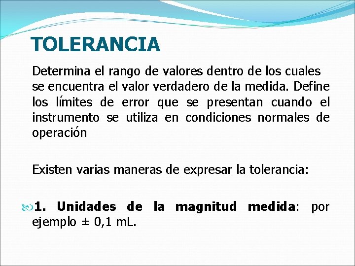 TOLERANCIA Determina el rango de valores dentro de los cuales se encuentra el valor