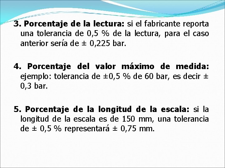 3. Porcentaje de la lectura: si el fabricante reporta una tolerancia de 0, 5