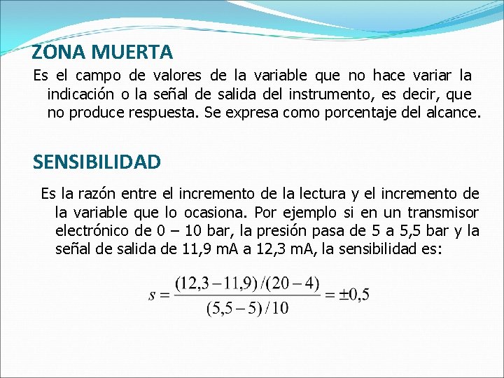 ZONA MUERTA Es el campo de valores de la variable que no hace variar