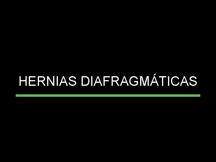 HERNIAS DIAFRAGMÁTICAS 