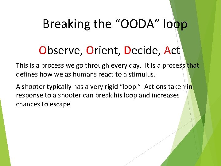 Breaking the “OODA” loop Observe, Orient, Decide, Act This is a process we go