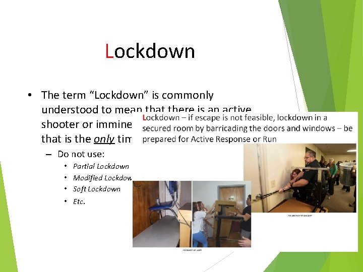 Lockdown • The term “Lockdown” is commonly understood to mean that there is an