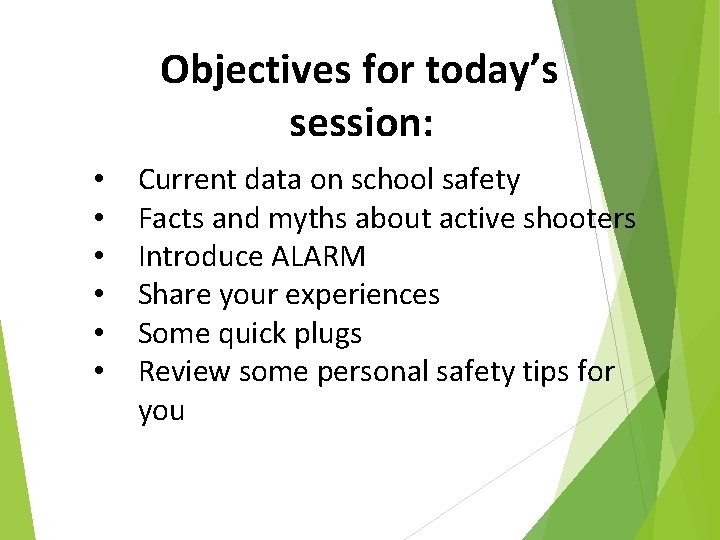 Objectives for today’s session: • • • Current data on school safety Facts and