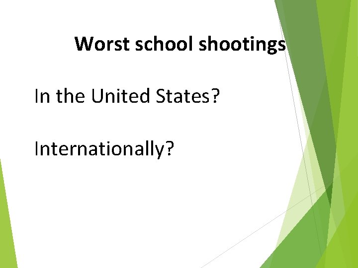 Worst school shootings In the United States? Internationally? 
