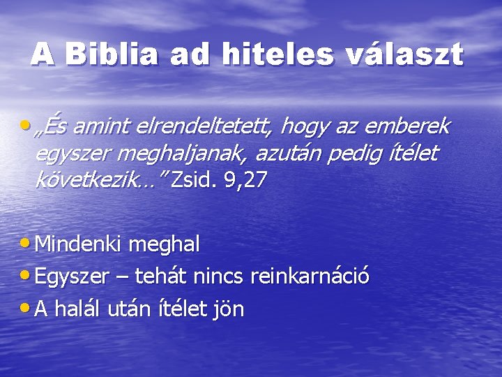 A Biblia ad hiteles választ • „És amint elrendeltetett, hogy az emberek egyszer meghaljanak,