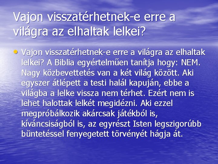 Vajon visszatérhetnek-e erre a világra az elhaltak lelkei? • Vajon visszatérhetnek-e erre a világra