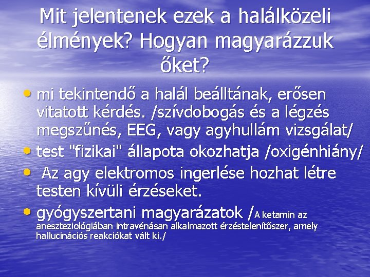 Mit jelentenek ezek a halálközeli élmények? Hogyan magyarázzuk őket? • mi tekintendő a halál