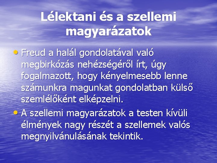 Lélektani és a szellemi magyarázatok • Freud a halál gondolatával való megbirkózás nehézségéről írt,