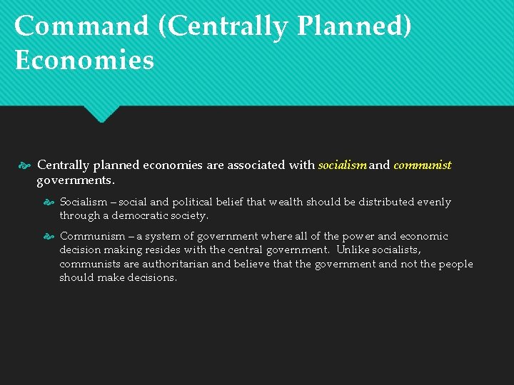 Command (Centrally Planned) Economies Centrally planned economies are associated with socialism and communist governments.