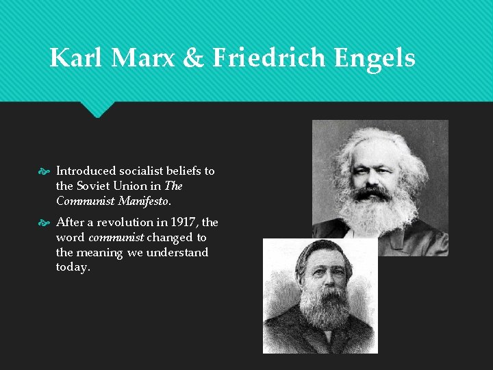 Karl Marx & Friedrich Engels Introduced socialist beliefs to the Soviet Union in The