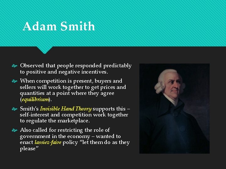 Adam Smith Observed that people responded predictably to positive and negative incentives. When competition