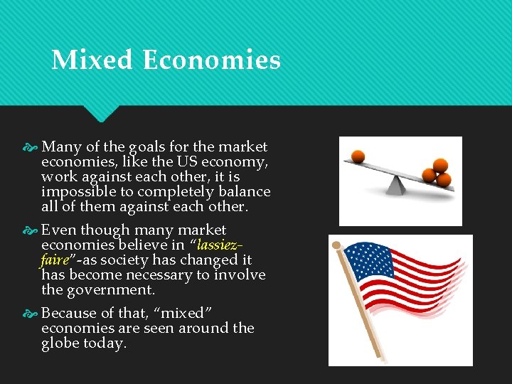 Mixed Economies Many of the goals for the market economies, like the US economy,