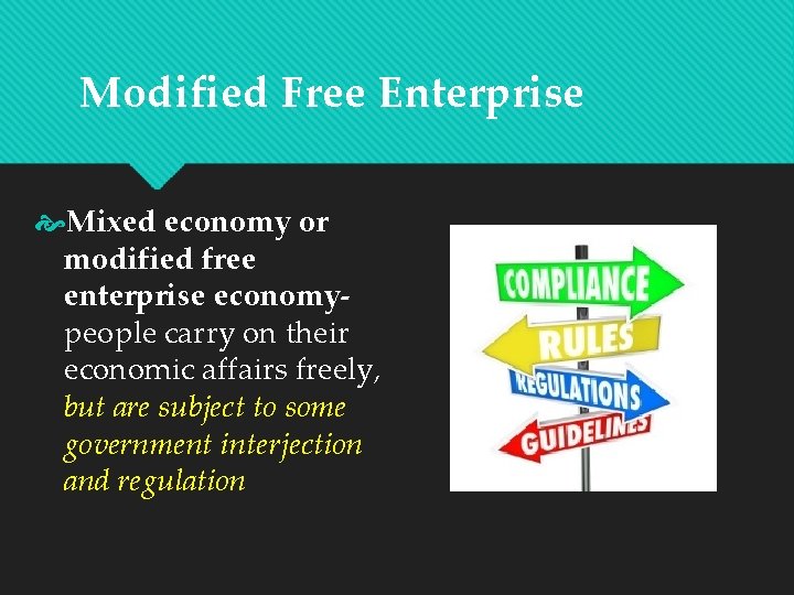 Modified Free Enterprise Mixed economy or modified free enterprise economypeople carry on their economic