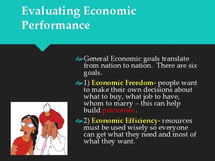 Evaluating Economic Performance General Economic goals translate from nation to nation. There are six