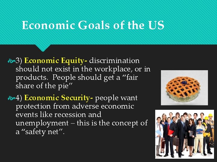 Economic Goals of the US 3) Economic Equity- discrimination should not exist in the