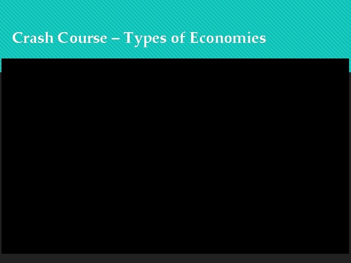 Crash Course – Types of Economies 