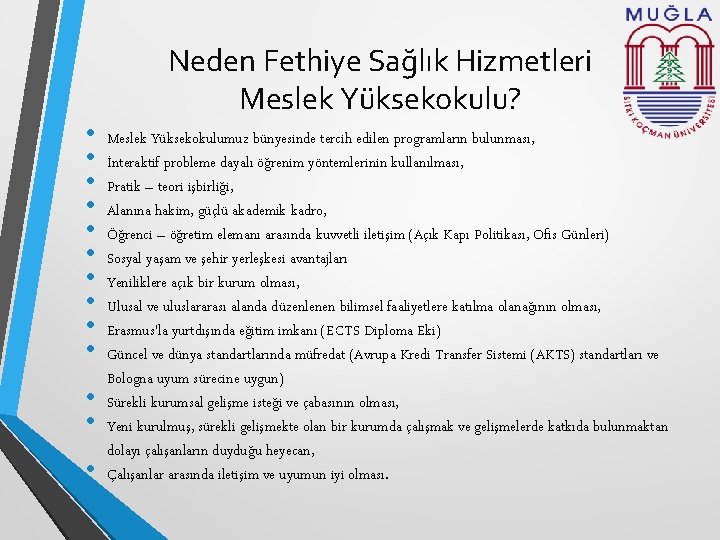  • • • • Neden Fethiye Sağlık Hizmetleri Meslek Yüksekokulu? Meslek Yüksekokulumuz bünyesinde