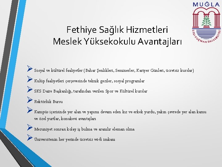 Fethiye Sağlık Hizmetleri Meslek Yüksekokulu Avantajları Sosyal ve kültürel faaliyetler (Bahar Şenlikleri, Seminerler, Kariyer