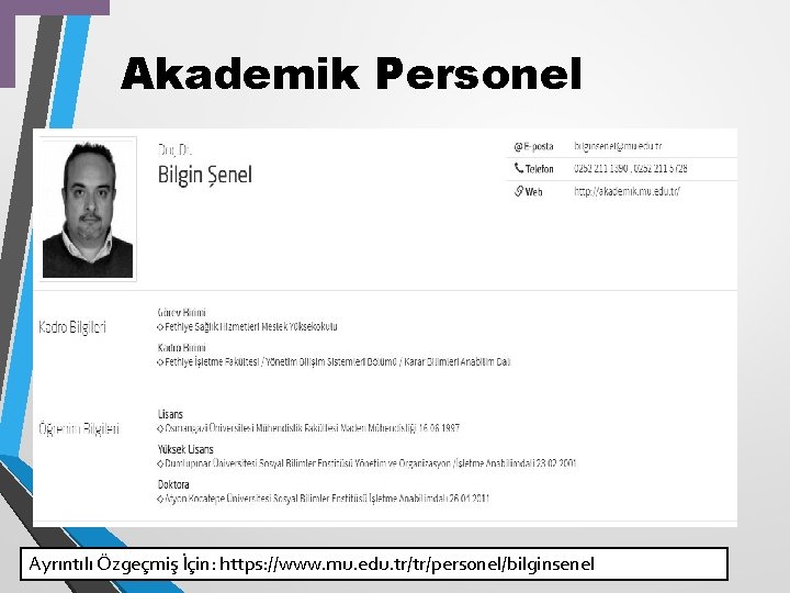 Akademik Personel . Ayrıntılı Özgeçmiş İçin: https: //www. mu. edu. tr/tr/personel/bilginsenel 