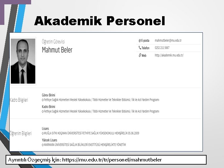 Akademik Personel . Ayrıntılı Özgeçmiş İçin: https: //mu. edu. tr/tr/personel/mahmutbeler 