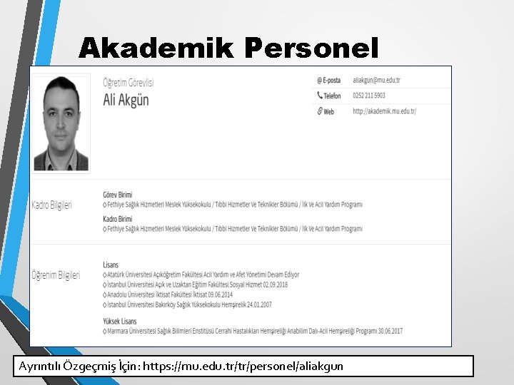 Akademik Personel Ayrıntılı Özgeçmiş İçin: https: //mu. edu. tr/tr/personel/aliakgun 