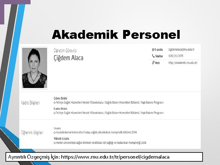 Akademik Personel Ayrıntılı Özgeçmiş İçin: https: //www. mu. edu. tr/tr/personel/cigdemalaca 