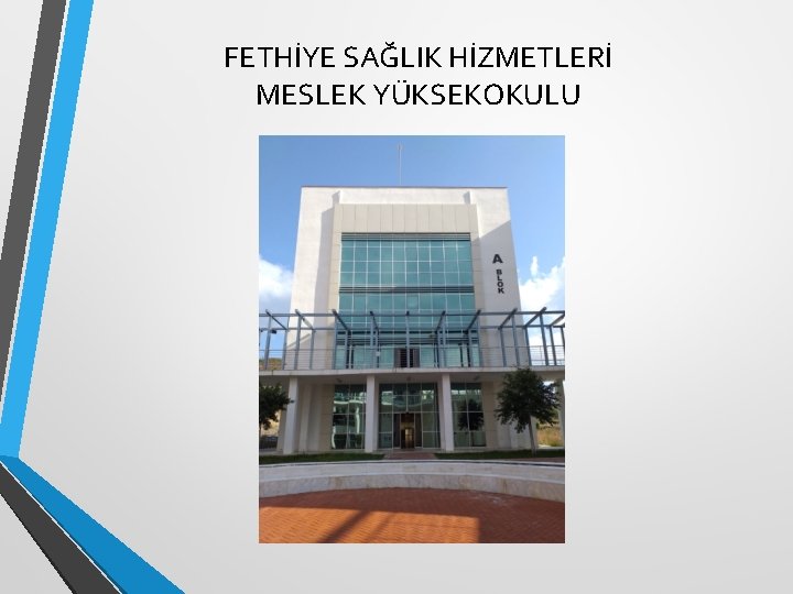 FETHİYE SAĞLIK HİZMETLERİ MESLEK YÜKSEKOKULU 