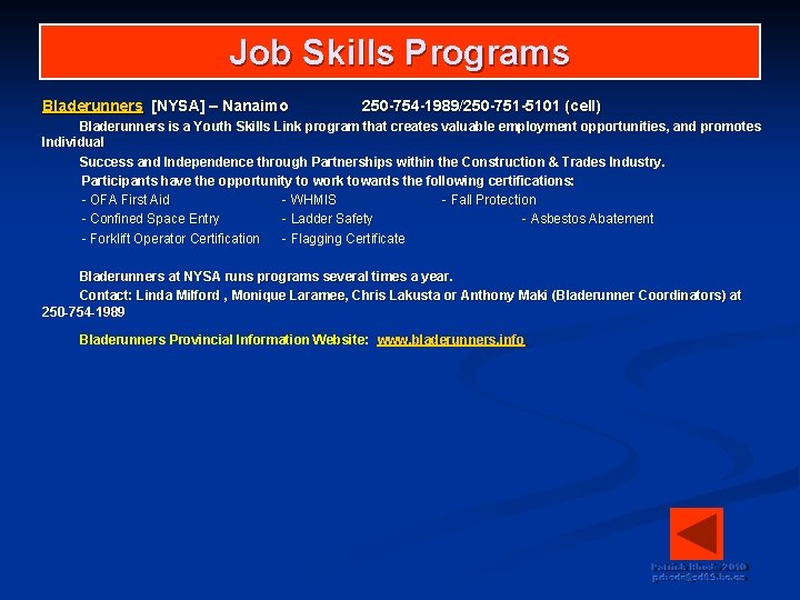 Job Skills Programs Bladerunners [NYSA] – Nanaimo 250 -754 -1989/250 -751 -5101 (cell) Bladerunners