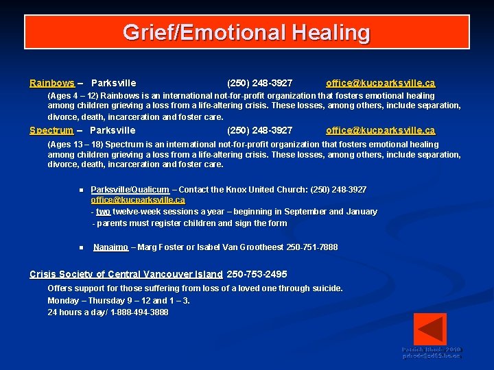 Grief/Emotional Healing Rainbows – Parksville (250) 248 -3927 office@kucparksville. ca (Ages 4 – 12)