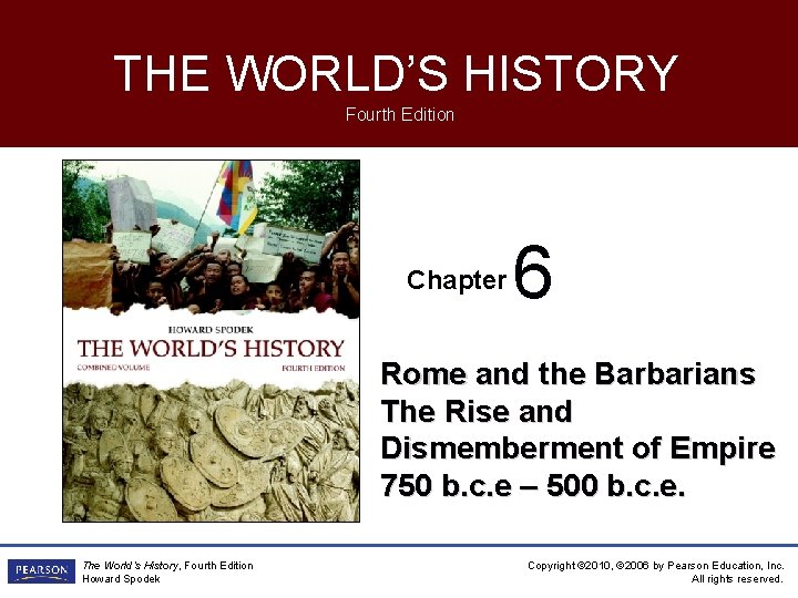 THE WORLD’S HISTORY Fourth Edition Chapter 6 Rome and the Barbarians The Rise and
