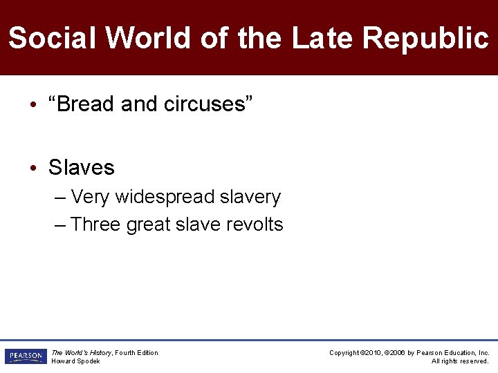 Social World of the Late Republic • “Bread and circuses” • Slaves – Very