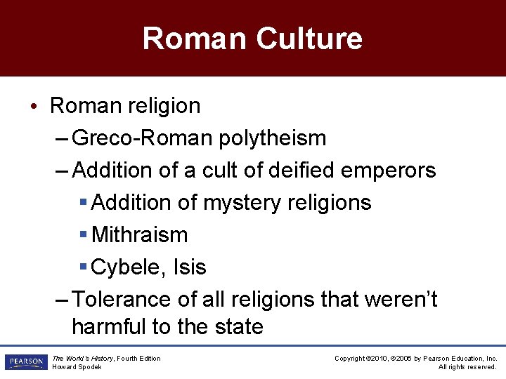 Roman Culture • Roman religion – Greco-Roman polytheism – Addition of a cult of