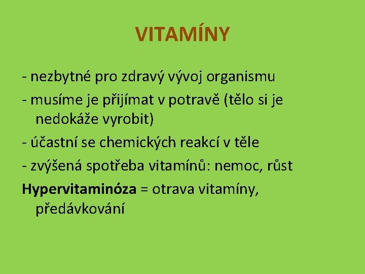 VITAMÍNY - nezbytné pro zdravý vývoj organismu - musíme je přijímat v potravě (tělo