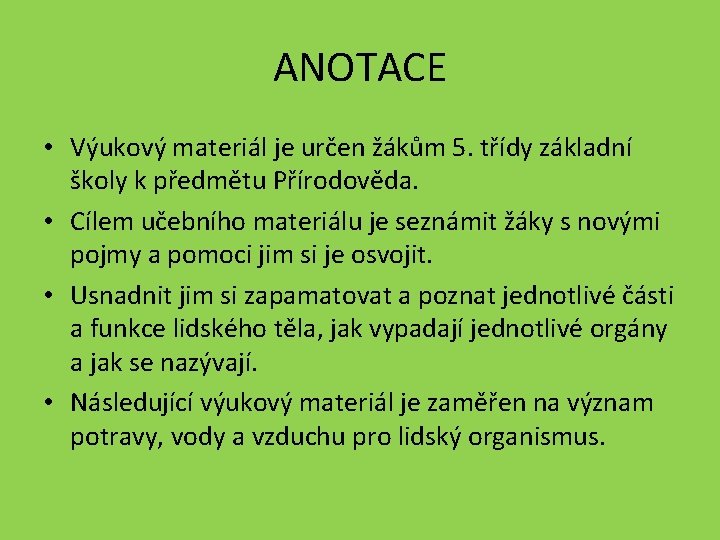 ANOTACE • Výukový materiál je určen žákům 5. třídy základní školy k předmětu Přírodověda.