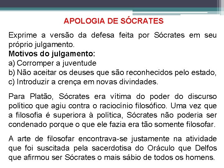 APOLOGIA DE SÓCRATES Exprime a versão da defesa feita por Sócrates em seu próprio