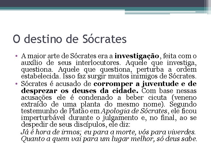 O destino de Sócrates • A maior arte de Sócrates era a investigação, feita