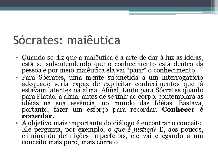 Sócrates: maiêutica • Quando se diz que a maiêutica é a arte de dar