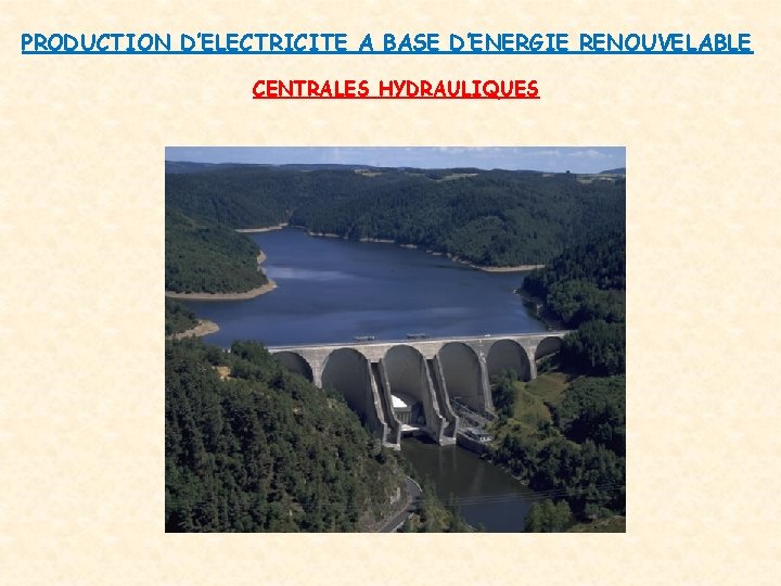 PRODUCTION D’ELECTRICITE A BASE D’ENERGIE RENOUVELABLE CENTRALES HYDRAULIQUES PRODUCTION D’ELECTRICITE A BASE D’ENERGIE RENOUVELABLE CENTRALES HYDRAULIQUES