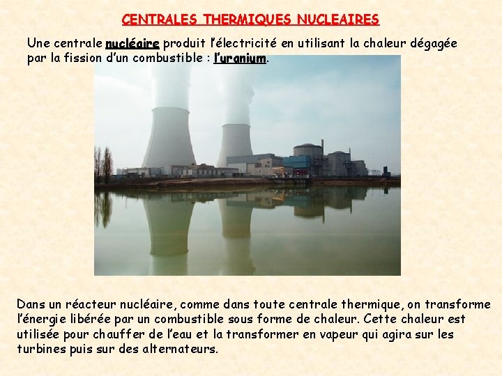 CENTRALES THERMIQUES NUCLEAIRES Une centrale nucléaire produit l’électricité en utilisant la chaleur dégagée par CENTRALES THERMIQUES NUCLEAIRES Une centrale nucléaire produit l’électricité en utilisant la chaleur dégagée par