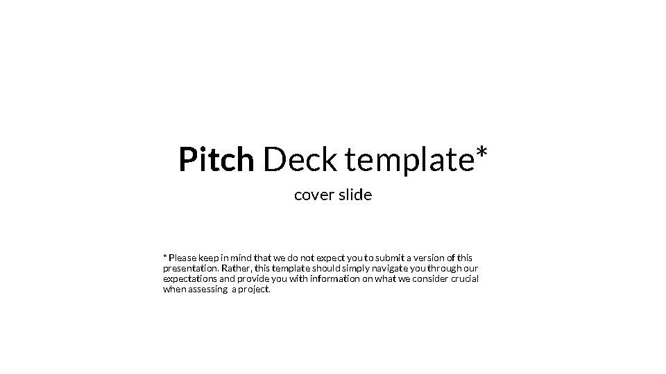 Pitch Deck template* cover slide * Please keep in mind that we do not