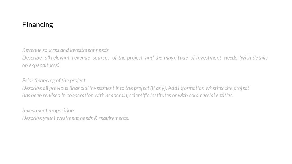 Financing Revenue sources and investment needs Describe all relevant revenue sources of the project