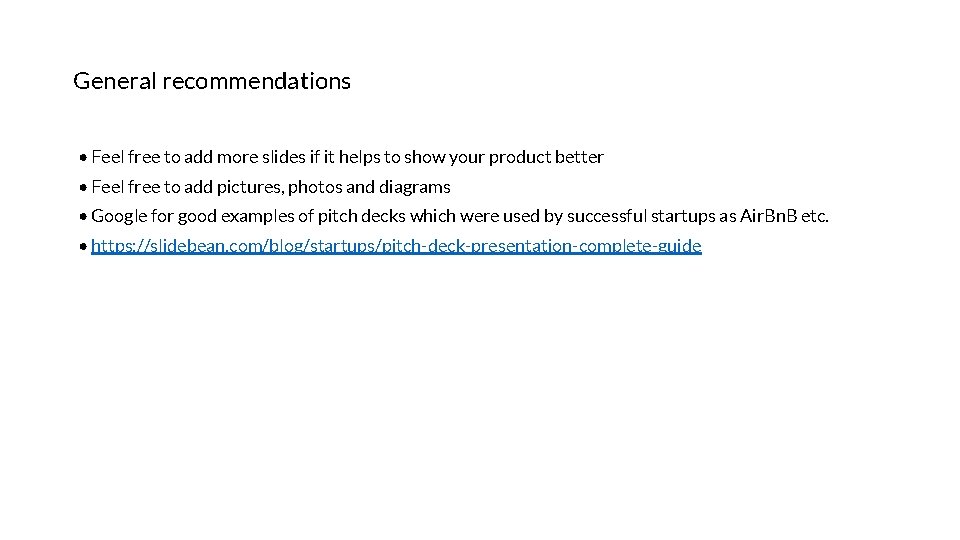 General recommendations • Feel free to add more slides if it helps to show