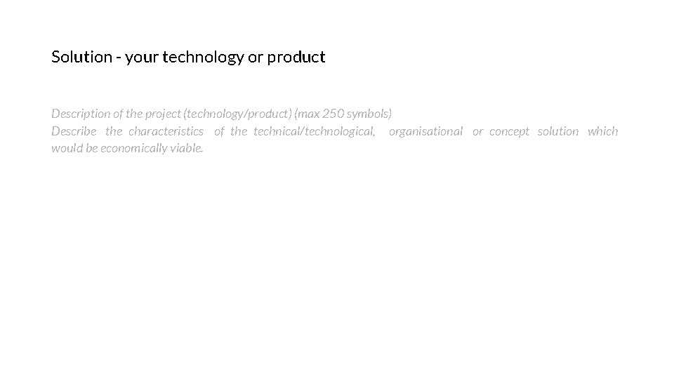 Solution - your technology or product Description of the project (technology/product) (max 250 symbols)