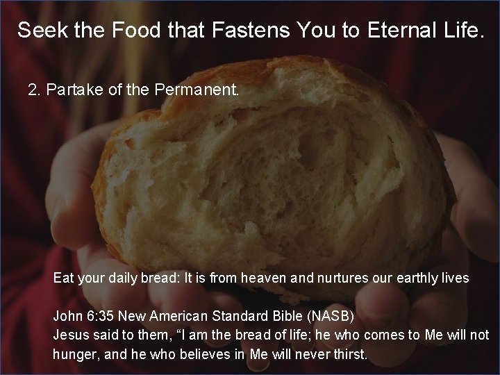 Seek the Food that Fastens You to Eternal Life. 2. Partake of the Permanent.