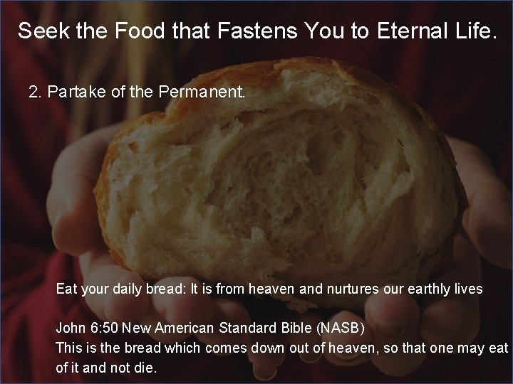 Seek the Food that Fastens You to Eternal Life. 2. Partake of the Permanent.