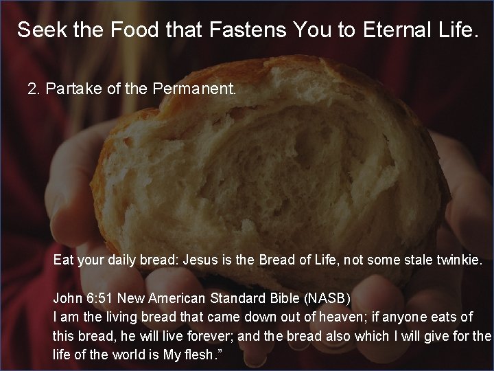 Seek the Food that Fastens You to Eternal Life. 2. Partake of the Permanent.