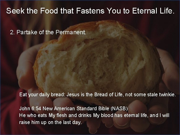 Seek the Food that Fastens You to Eternal Life. 2. Partake of the Permanent.